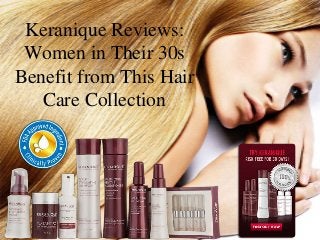 Keranique Reviews:
Women in Their 30s
Benefit from This Hair
Care Collection
 