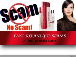 Fake Keranique Scams
   A Trap For Brand Users
 