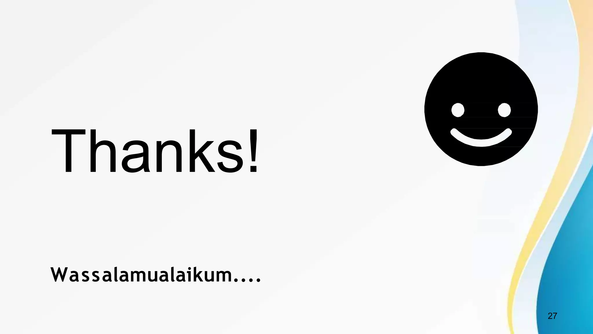 Thanks!
Wassalamualaikum....
27