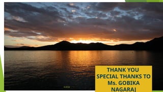 This Photo by Unknown Author is licensed under CC BY-SA
THANK YOU
SPECIAL THANKS TO
Ms. GOBIKA
NAGARAJ
 