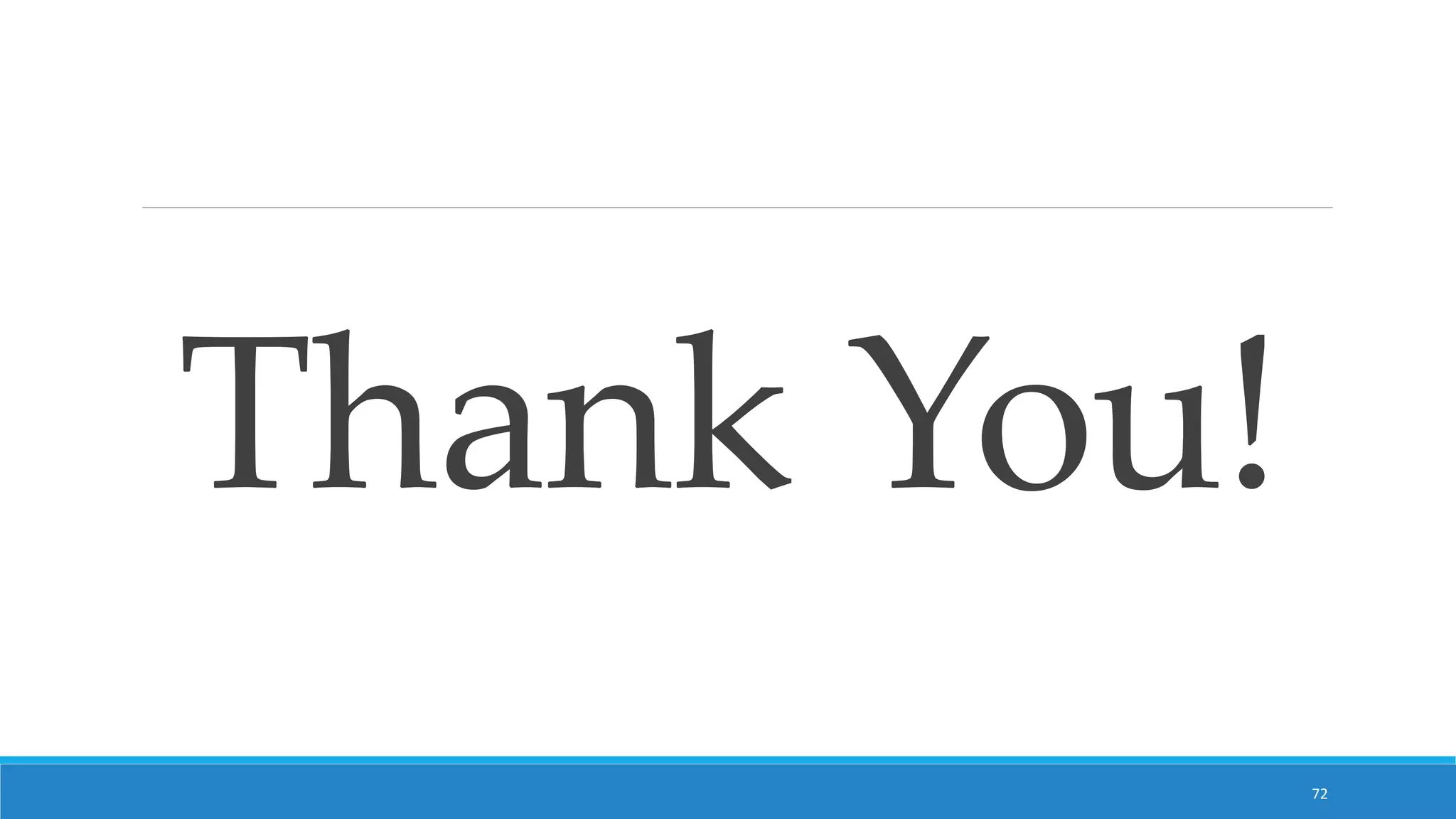 Thank You!
72
 