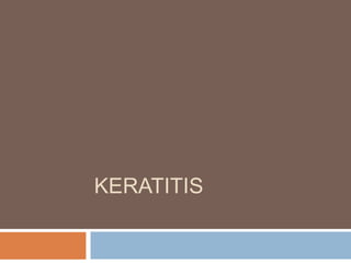 KERATITIS
 