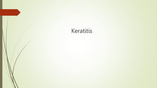 Keratitis
 