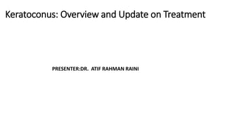 Keratoconus: Overview and Update on Treatment
PRESENTER:DR. ATIF RAHMAN RAINI
 