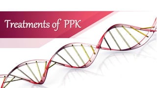 Treatments of PPK
 