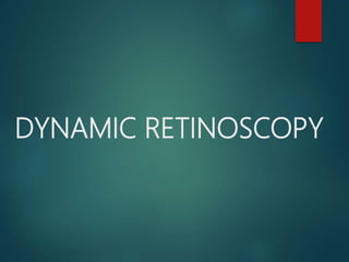 Dynamic Ret Keratometry and Dynamic Retinoscopy | PPTX