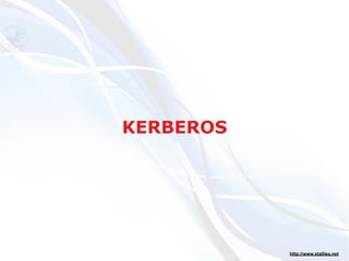 KERBEROS




           http://www.stallies.net
 