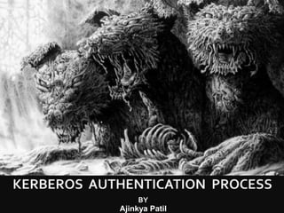 KERBEROS  AUTHENTICATION  PROCESS BY AjinkyaPatil 