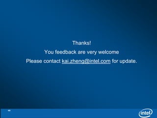 Thanks! 
You feedback are very welcome 
Please contact kai.zheng@intel.com for update. 
40 
