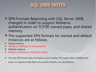 MSSQLSvc/FQDN:[port | instancename],

MSSQLSvc/FQDN:port | MSSQLSvc/FQDN
 