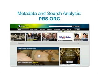Metadata and Search Analysis:
         PBS.ORG
 