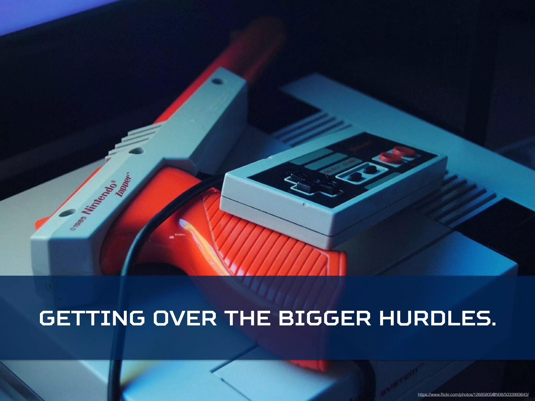 Getting over the bigger hurdles. 
https://www.flickr.com/photos/12685805@N08/5033993643/ 
 