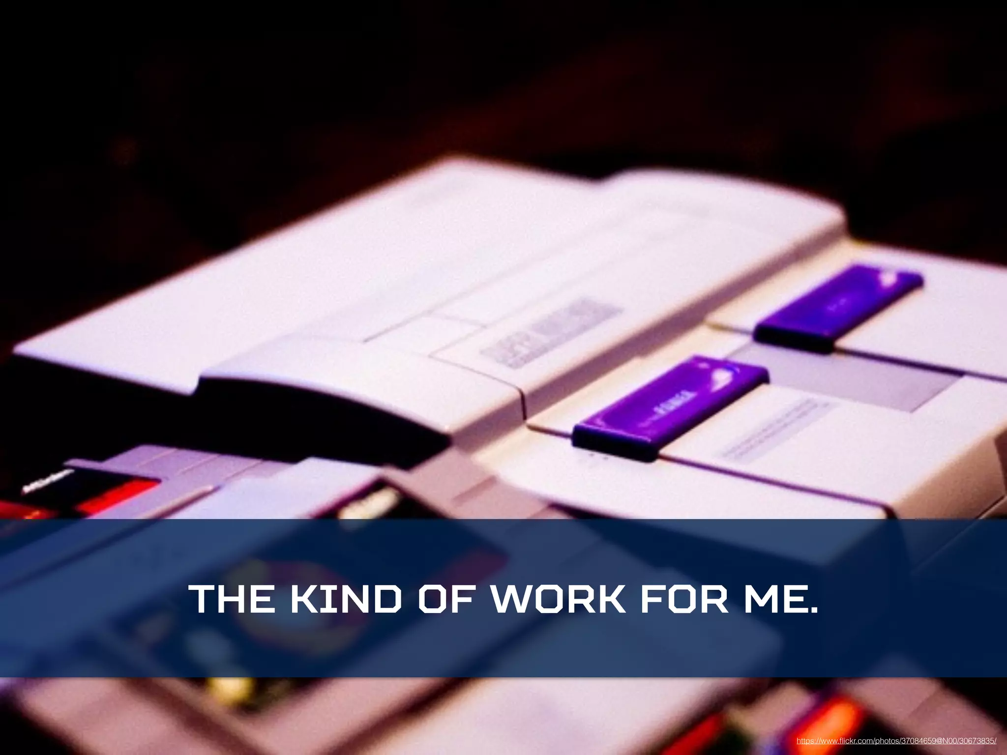 The kind of work for me. 
https://www.flickr.com/photos/37084659@N00/30673835/ 
 