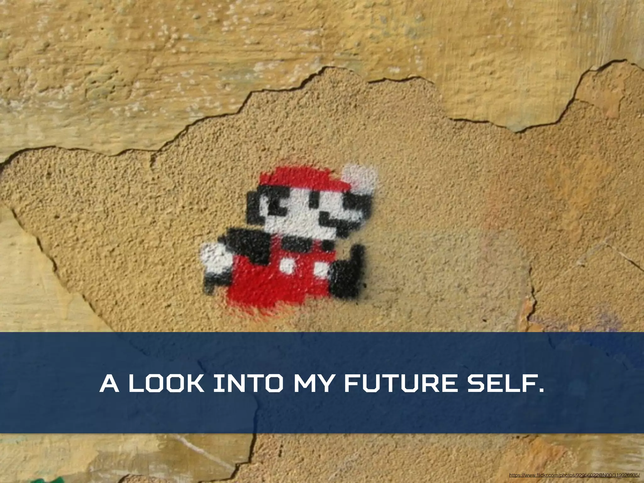 A look into my future self. 
https://www.flickr.com/photos/92956022@N00/319926935/ 
 