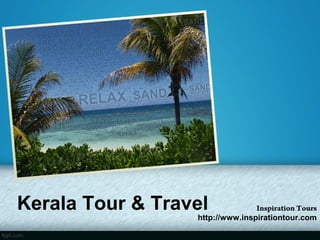 Kerala Tour & Travel Inspiration Tours
http://www.inspirationtour.com
 