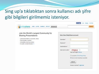 Sing up’a tıklatıktan sonra kullanıcı adı şifre
gibi bilgileri girilmemiz isteniyor.
 