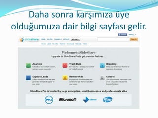 Daha sonra karşımıza üye
olduğumuza dair bilgi sayfası gelir.
 