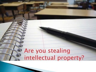 Are you stealing
intellectual property?
 