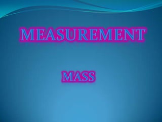 Measurement mass 