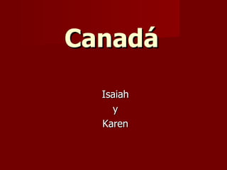 Canadá Isaiah y Karen 