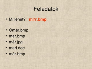 Feladatok Mi lehet?  m?r.bmp Omár.bmp mar.bmp mér.jpg mari.doc már.bmp 