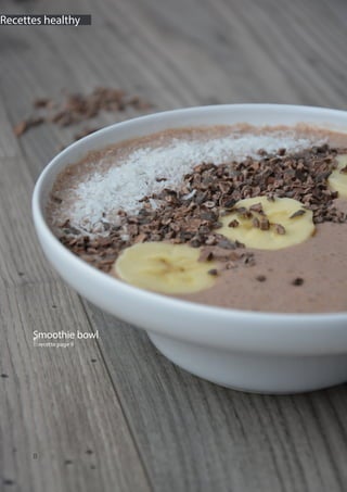 8
Recettes healthy
Smoothie bowl
Qrecette page 9
 