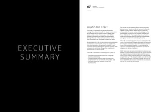 07 KERING
EXECUTIVE SUMMARY
Executive
summary
What is the E P&L?
The E P&L is a pioneering tool to help businesses
manage their relationship with the natural environment.
All businesses rely on natural capital to deliver their
products and services. However, as a result of their
activities, businesses also impact the environment
through their use of land and natural resources and
their emissions to air, discharges to water and waste.
We developed the E P&L to help measure and understand
our impact on natural capital across our supply chain,
from raw materials to the delivery of products to our
customers. We hope sharing this approach will help other
companies to also better manage their impacts and
dependencies on natural capital.
The E P&L is presented in monetary terms to help us:
–– Translate environmental impact into a language
business understands;
–– 	Compare between different types of impact and
locations which are not normally comparable; and,
–– 	Facilitate comparison between brands and
business units.
The results are not related to Kering’s financial results,
past present or future, and do not represent a financial
liability or cost to Kering. Rather they are a new way
of estimating the cost to society of the changes in the
environment as a result of our business activities and
those of the whole of our supply chain. In contrast to
financial accounting there are currently no established
and agreed standards for estimating this value.
The E P&L is a tool designed to measure and monitor the
costs of environmental changes associated with business.
It is based on economic analysis that estimates societal
costs of environmental impacts. It is not intended to
represent a forward looking statement or any financial
obligation for Kering of any kind.
While these costs are not currently borne by business, we
believe as a responsible business that we should minimise
our negative impact on natural capital and find ways to
enhance and support natural capital. The understanding
we gain from our E P&L analysis enables us to do this, and
importantly, it enables us to better manage risks such as
future availability of resources essential for our products,
and for the success of our business.
 