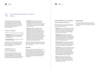 78 79KERING
2013 E PL
KERING
METHODOLOGY
Valuation methodology summary:
WASTE
The disposal of solid waste can lead to a range
of environmental outcomes that adversely affect
human wellbeing, thereby carrying a societal cost.
This methodology is concerned with the impacts of
waste disposal. For solid waste disposal, the type of
waste and the method of its disposal are key factors
that dictate the profile of the resultant
environmental outcomes.
Types of waste
We classify waste as either hazardous or non-hazardous:
–– 	Hazardous waste: Waste that is particularly dangerous
or damaging to the environment or human health,
usually through inclusion on an official listing by
the relevant regulator.
–– 	Non-hazardous waste: This covers all types of waste
not classified as hazardous.
The type of waste has a significant influence on the
potential impacts, so in some specific cases a more
detailed categorisation is used to identify types of
waste, for example, organic and chemical wastes
from tanning operations.
Approaches to
waste disposal
The method of treating solid waste also influences
the type and severity of environmental outcomes.
The methodology applied is only concerned with
incineration and landfill activities as our operations
and supply chains do not produce significant quantities
of waste requiring alternative specialist processing.
–– Incineration: The combustion of solid waste.
This produces various flue gases, residual fly ash,
and disamenity from the undesirable aesthetic
qualities of waste incinerators. Fly ash may be disposed
of in landfill sites or used as a construction aggregate.
The heat produced by incineration may be recovered
to produce electricity.
–– Landfill: The disposal of solid waste in specially
designated areas. Waste (except inert waste)
decomposes in landfill sites, producing GHGs and
leachate (liquid released from landfill sites, principally
due to infiltration by rainfall). The presence of the
landfill also has a disamenity impact for surrounding
residents and visitors to the vicinity. Landfill quality
varies dramatically. Here the term is used to cover
everything from unmanaged dumpsites where leachate
and GHGs can escape unabated into the environment
at one end of the spectrum, to carefully managed,
impermeably lined, sanitary landfills where these
emissions are collected and processed, and in some
cases combusted to generate electricity.
The transport of waste to the treatment site also creates
impacts, such as GHGs and air pollution from the burning
of fuel. The valuation of these impacts is covered by the
relevant methodology.
Recycling
Emissions and resource use associated with recycling
should be quantified in the same way as for other
industrial processes (e.g. using direct measurement or Life
Cycle Assessment) and valued according to the relevant
impact methodology. The benefits of reduced demand
for virgin raw materials are assigned to the organisation
demanding recycled inputs, and the benefits of reduced
waste disposal impacts are assigned the supplier of
recycled inputs.
Environmental outcomes
and societal impacts
Waste disposal can lead to a number of environmental
outcomes which bring adverse societal impacts. These
include the following impact areas:
–– Disamenity: The loss of environmental quality resulting
from the presence of a waste management site. The
presence of waste sites can lead to a range of aesthetic
changes in the environment that cause displeasure
to people in the immediate vicinity, including visual
intrusion, odour, noise, and pests.
–– Leachate release: The release of liquid produced
in landfill sites, principally due to the infiltration of
rainfall. As waste breaks down, the liquids produced can
percolate through the landfill and contaminate the soil,
local ground and surface water. This has the potential
to affect agricultural output, as well as the health of
ecosystems and the local population.
–– Climate change: Waste disposal in both landfill and
incineration contribute to climate change by releasing
GHGs into the atmosphere; the majority of the GHGs
from incinerators are in the form of carbon dioxide (CO2
)
while those from landfill sites are methane (CH4
).
–– Air pollution: In the context of waste disposal, reduced
air quality is a by-product of incineration with societal
costs dominated by health impacts. Traditional air
pollutants are covered by the air pollution section,
however incineration can also result in releases of
dioxins and heavy metals, depending on the types of
waste incinerated and quality of the flue gas treatment.
The health impacts of these specialist pollutants are
considered separately for waste incineration.
–– Land use: Individual waste management sites
can occupy large areas and, if poorly managed, may
contaminate the land they occupy and surrounding
areas. Land use is considered under the land use
methodology; land contamination caused by landfills
is considered under leachate.
Impact pathway
In order to value corporate environmental impacts, how
the treatment and disposal of solid waste affects humans
needs to be understood. The impact pathway in Figure 42
describes this.
 