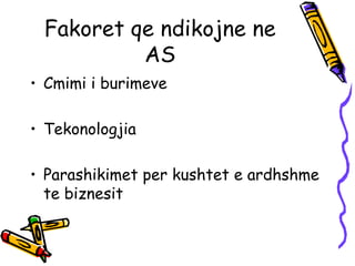 Fakoret qe ndikojne ne AS Cmimi i burimeve  Tekonologjia  Parashikimet per kushtet e ardhshme te biznesit 