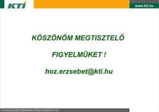 K?SZ?N?M MEGTISZTEL?

    FIGYELM?KET !

  hoz.erzsebet@kti.hu
 