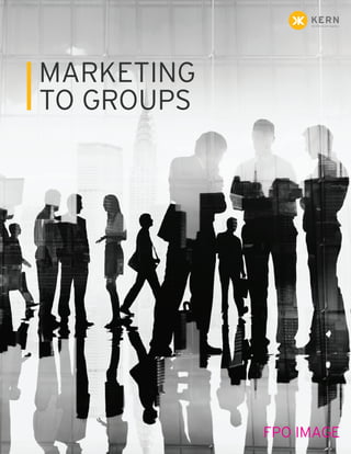 MARKETING
TO GROUPS
FPO IMAGE
 