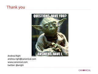 Thank you
Andrea Righi
andrea.righi@canonical.com
www.canonical.com
twitter: @arighi
 