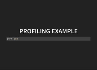 PROFILING EXAMPLEPROFILING EXAMPLE
perf top
 