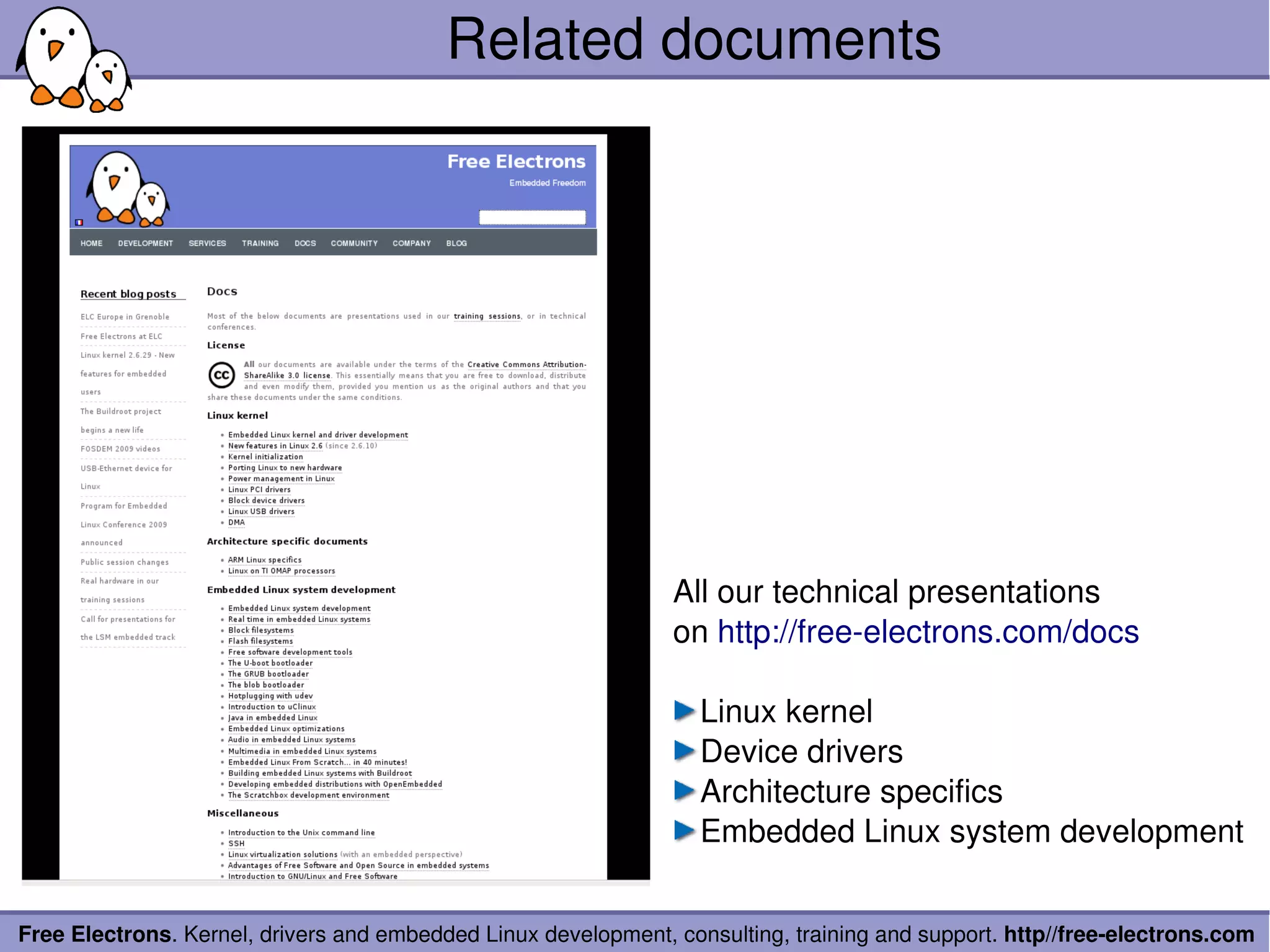 Related documents




                                                                All our technical presentations
                                                                on http://free­electrons.com/docs

                                                                   Linux kernel
                                                                   Device drivers
                                                                   Architecture specifics
                                                                   Embedded Linux system development


Free Electrons. Kernel, drivers and embedded Linux development, consulting, training and support. http//free­electrons.com
 