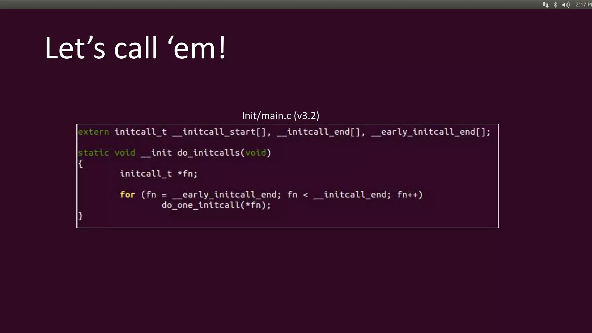 Let’s call ‘em!
Init/main.c (v3.2)