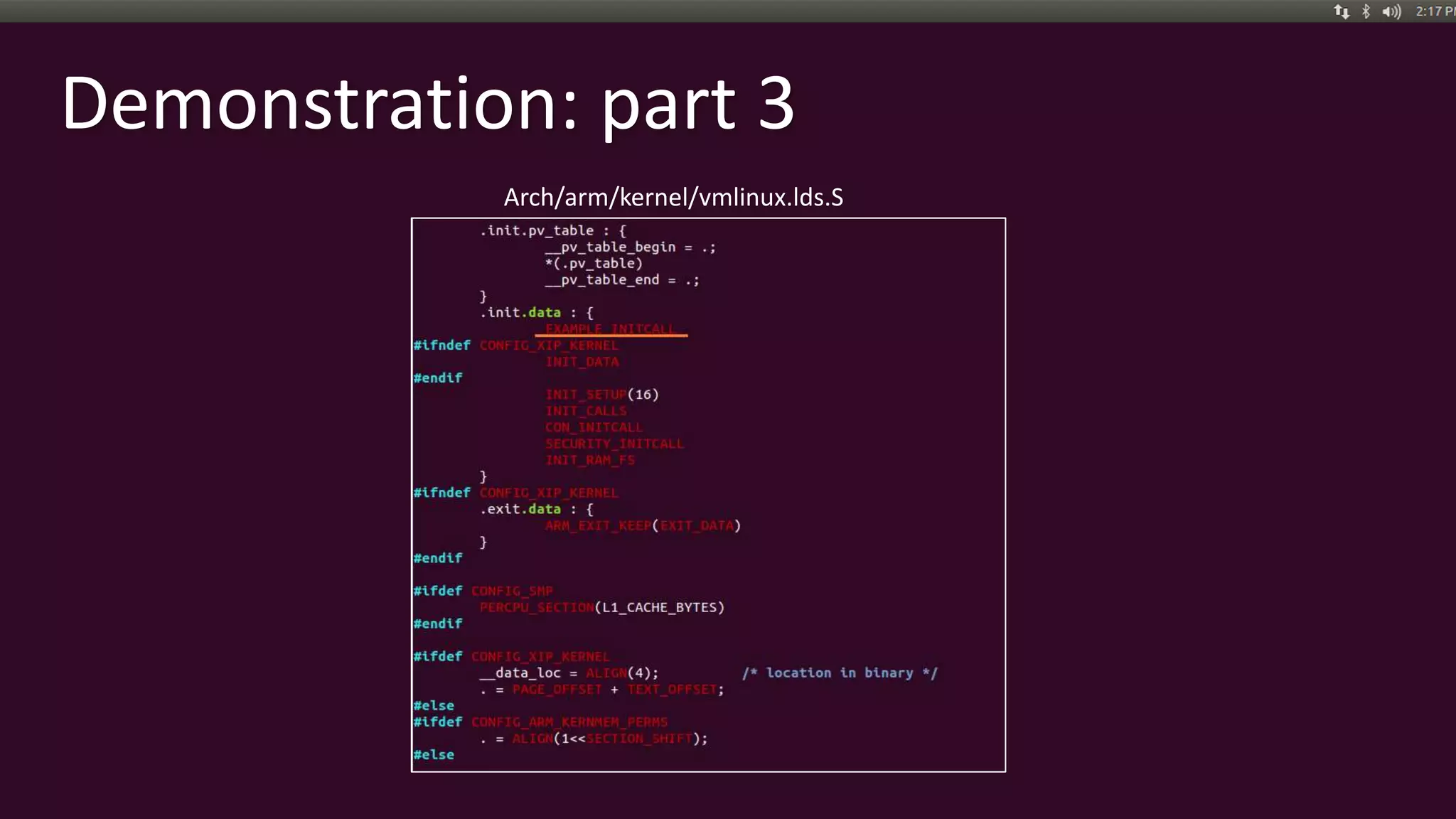 Arch/arm/kernel/vmlinux.lds.S
Demonstration: part 3