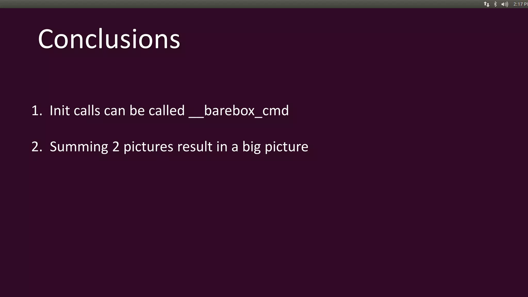Conclusions
1. Init calls can be called __barebox_cmd
2. Summing 2 pictures result in a big picture
