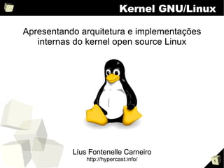 Kernel GNU/Linux ,[object Object],[object Object],[object Object],[object Object]
