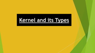 Kernel and its Types
 