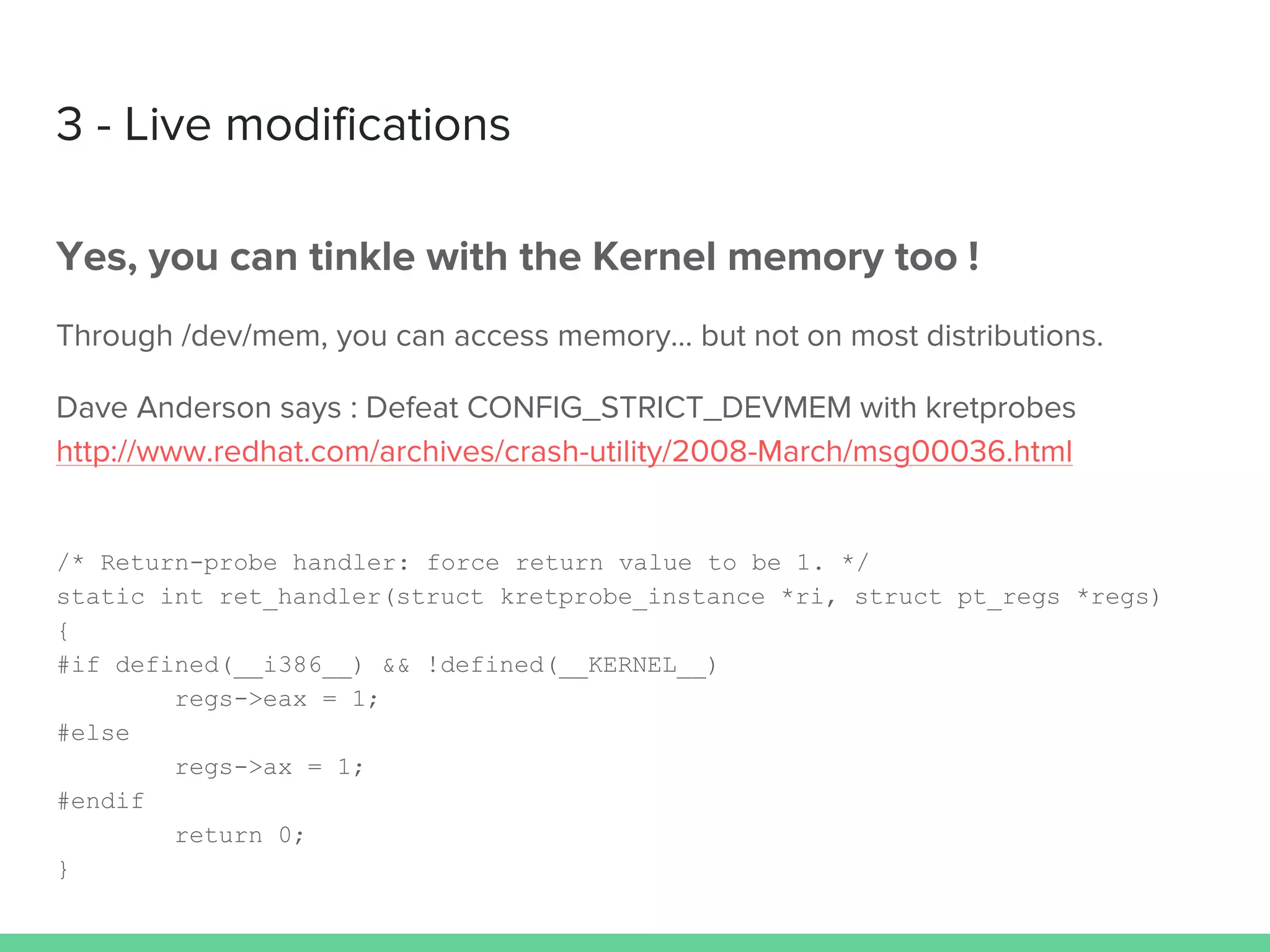 /* Return-probe handler: force return value to be 1. */
static int ret_handler(struct kretprobe_instance *ri, struct pt_regs *regs)
{
#if defined(__i386__) && !defined(__KERNEL__)
regs->eax = 1;
#else
regs->ax = 1;
#endif
return 0;
}
 