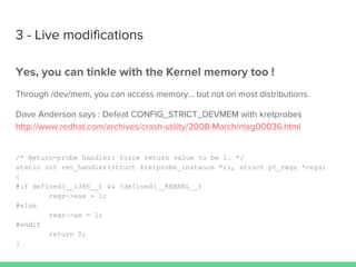 /* Return-probe handler: force return value to be 1. */
static int ret_handler(struct kretprobe_instance *ri, struct pt_regs *regs)
{
#if defined(__i386__) && !defined(__KERNEL__)
regs->eax = 1;
#else
regs->ax = 1;
#endif
return 0;
}
 