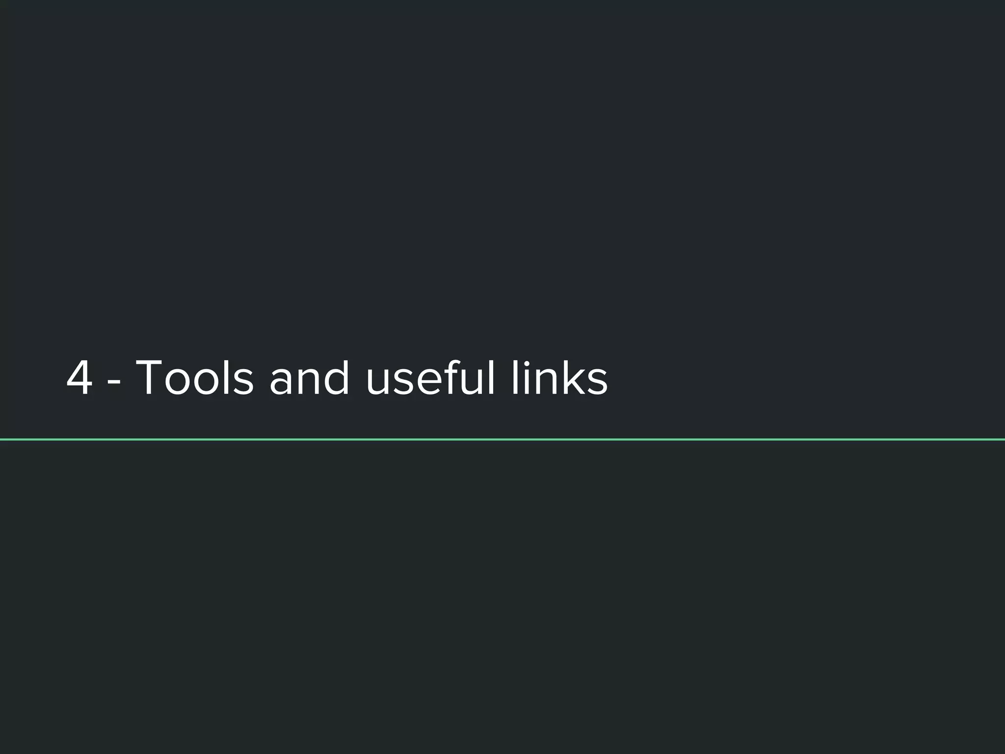 4 - Tools and useful links
 