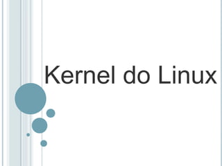 Kernel do Linux
 
