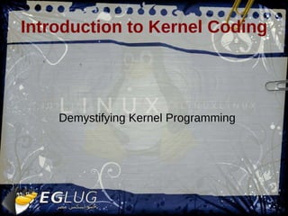 Introduction to Kernel Coding ,[object Object]
