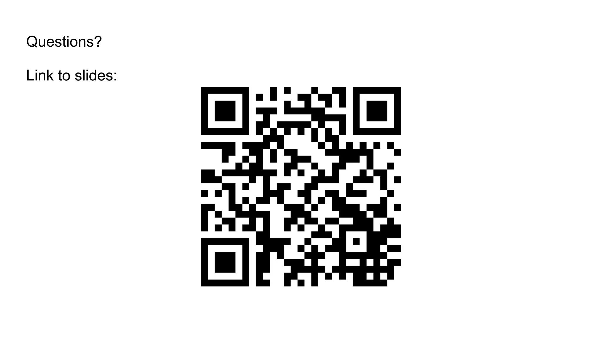 Questions?
Link to slides:
 