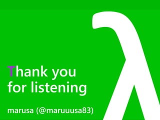Thank you 
for listening 
marusa (@maruuusa83) 
λ 94 
