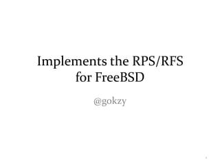 Implements the RPS/RFS for FreeBSD,[object Object],@gokzy,[object Object],1,[object Object]