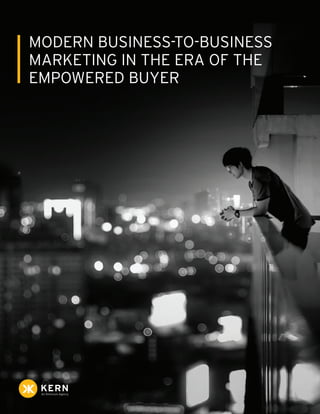 1 Modern Business-to-Business Marketing in the Era of the Empowered Buyer
MODERN BUSINESS-TO-BUSINESS
MARKETING IN THE ERA OF THE
EMPOWERED BUYER
 