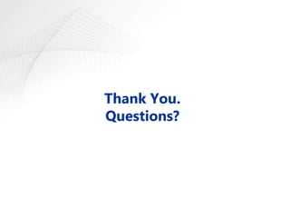 Thank You. 
Questions? 
