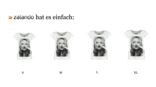 Zalando hat es einfach:
S M L XL
 
